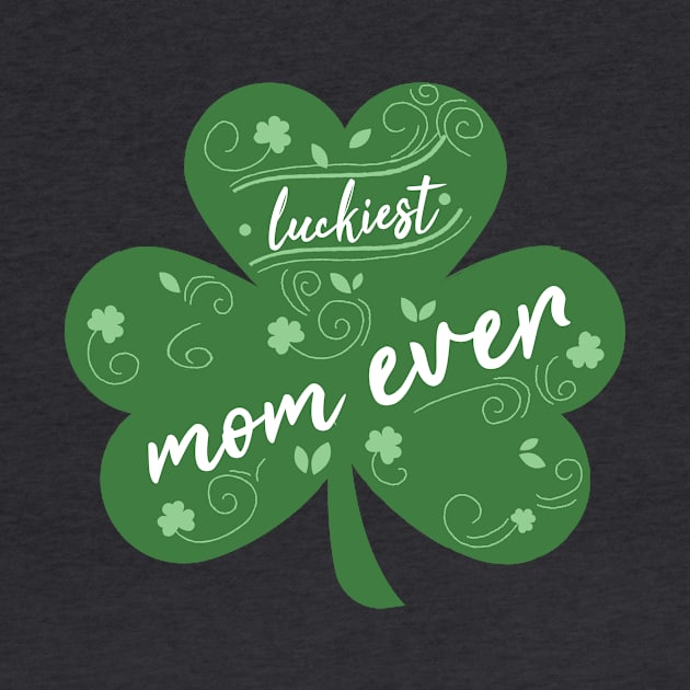 Luckiest mom Ever, St Patrick Day Gift for mom by yassinebd